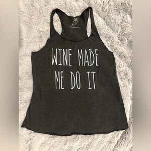 Grey tank / Wine made me do it!  🍷🍷